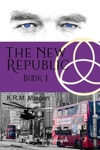 Cover image for The The New Republic: Old Dreams. New Nightmares: Book one of The New Republic Series