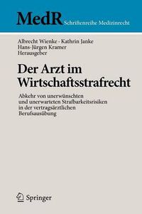 Cover image for Der Arzt im Wirtschaftsstrafrecht: Abkehr von unerwunschten und unerwarteten Strafbarkeitsrisiken in der vertragsarztlichen Berufsausubung