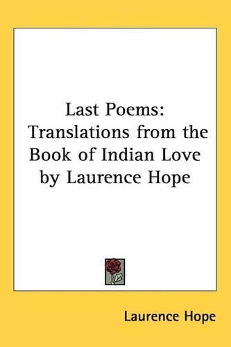 Cover image for Last Poems: Translations from the Book of Indian Love by Laurence Hope