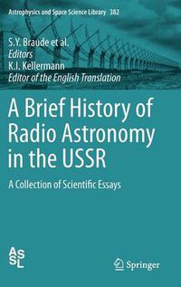 Cover image for A Brief History of Radio Astronomy in the USSR: A Collection of Scientific Essays