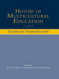 Cover image for History of Multicultural Education Volume 6: Teachers and Teacher Education