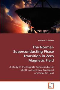 Cover image for The Normal-Superconducting Phase Transition in Zero Magnetic Field