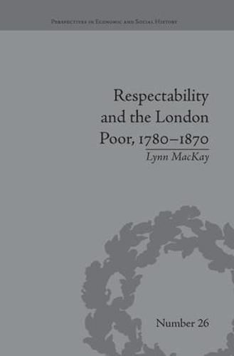 Cover image for Respectability and the London Poor, 1780-1870: The Value of Virtue