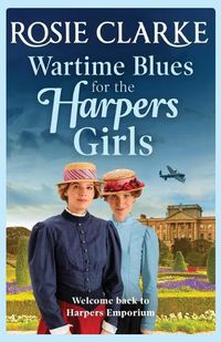 Cover image for Wartime Blues for the Harpers Girls: A heartwarming historical saga from bestseller Rosie Clarke