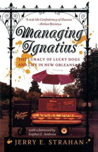 Cover image for Managing Ignatius: The Lunacy of Lucky Dogs and Life in New Orleans
