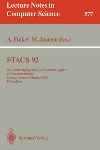 Cover image for STACS 92: 9th Annual Symposium on Theoretical Aspects of Computer Science, Cachan, France, February 13-15, 1992. Proceedings