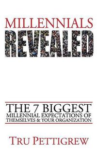 Cover image for Millennials Revealed: The 7 Biggest Millennial Expectations of Themselves & Your Organization