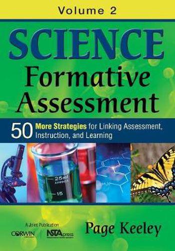 Cover image for Science Formative Assessment, Volume 2: 50 More Strategies for Linking Assessment, Instruction, and Learning