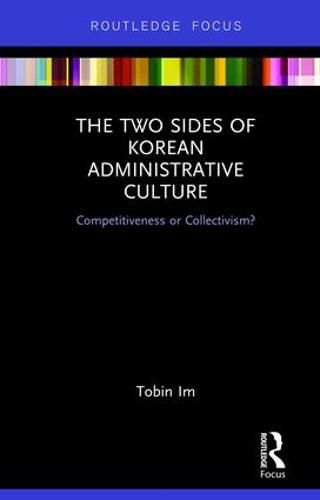 Cover image for The Two Sides of Korean Administrative Culture: Competitiveness or Collectivism?