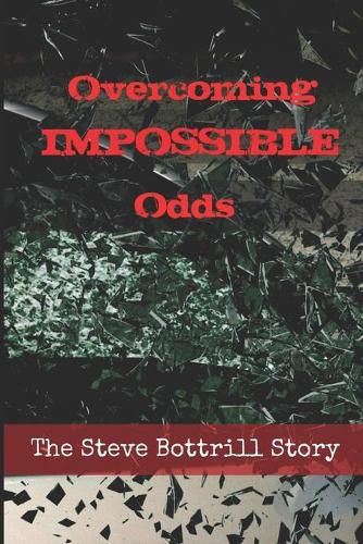 Cover image for Overcoming Impossible Odds: The Steve Bottrill Story