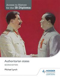 Cover image for Access to History for the IB Diploma: Authoritarian states Second Edition