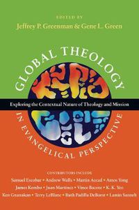 Cover image for Global Theology in Evangelical Perspective - Exploring the Contextual Nature of Theology and Mission