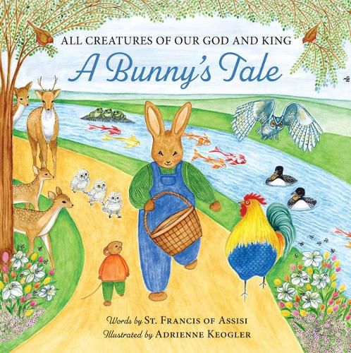 Cover image for All Creatures of Our God and King: A Bunny's Tale
