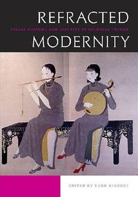 Cover image for Refracted Modernity: Visual Culture and Identity in Colonial Taiwan