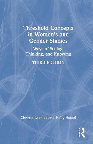 Threshold Concepts in Women's and Gender Studies: Ways of Seeing, Thinking, and Knowing