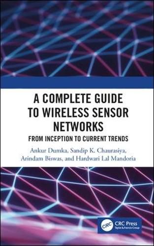 Cover image for A Complete Guide to Wireless Sensor Networks: from Inception to Current Trends