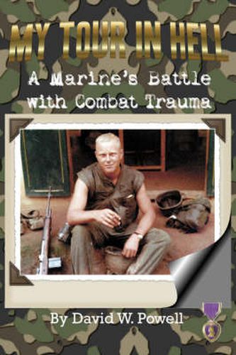 My Tour In Hell: A Marine's Battle with Combat Trauma