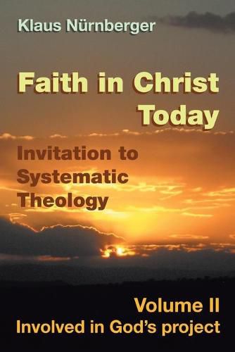 Cover image for Faith in Christ today Invitation to Systematic Theology: Volume II Involved in God's project