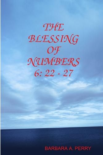 The Blessing of Numbers 6: 22 - 27