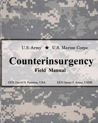 Cover image for U.S. Army U.S. Marine Corps Counterinsurgency Field Manual