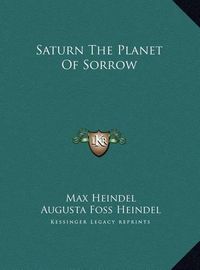 Cover image for Saturn the Planet of Sorrow Saturn the Planet of Sorrow