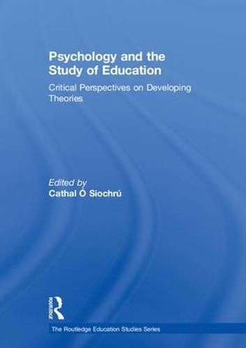 Cover image for Psychology and the Study of Education: Critical Perspectives on Developing Theories