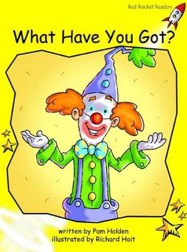 Cover image for Red Rocket Readers: Early Level 2 Fiction Set B: What Have You Got? (Reading Level 7/F&P Level D)