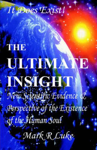 Cover image for THE Ultimate Insight: New Scientific Evidence & Perspective of the Existence of the Human Soul