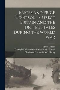 Cover image for Prices and Price Control in Great Britain and the United States During the World War [microform]