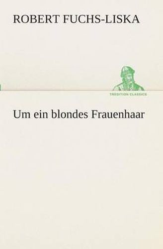 Cover image for Um ein blondes Frauenhaar