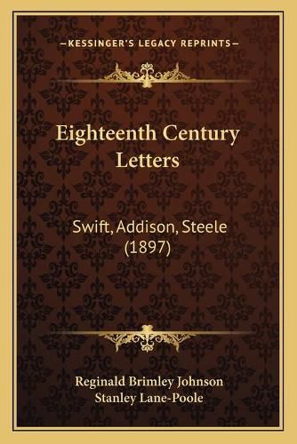 Eighteenth Century Letters: Swift, Addison, Steele (1897)