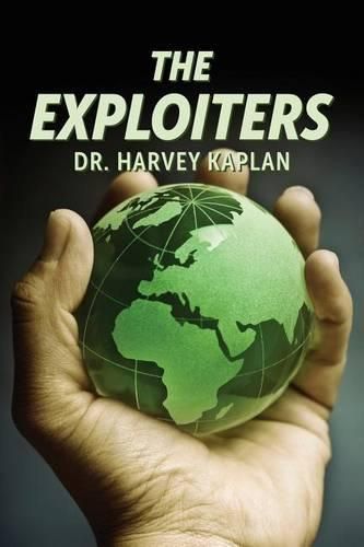 Cover image for The Exploiters: Who They Are, What They Do, and Why They Do It