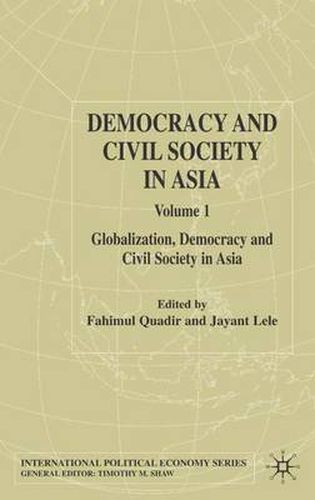Cover image for Democracy and Civil Society in Asia: Volume 1: Globalization, Democracy and Civil Society in Asia