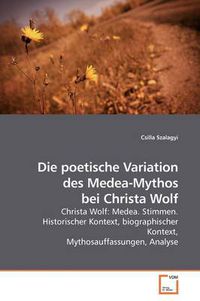 Cover image for Die Poetische Variation Des Medea-Mythos Bei Christa Wolf