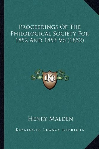 Cover image for Proceedings of the Philological Society for 1852 and 1853 V6 (1852)