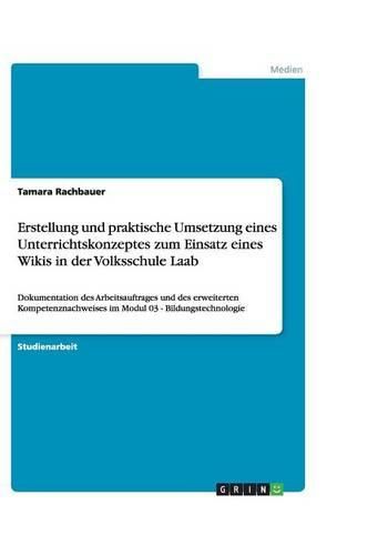 Cover image for Erstellung und praktische Umsetzung eines Unterrichtskonzeptes zum Einsatz eines Wikis in der Volksschule Laab