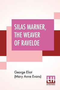 Cover image for Silas Marner, The Weaver Of Raveloe