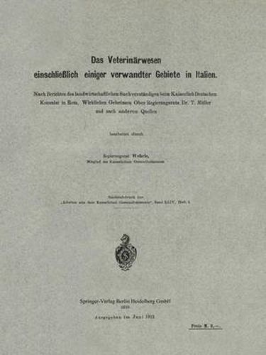 Cover image for Das Veterinarwesen Einschlielich Einiger Verwandter Gebiete in Italien: Nach Berichten Des Landwirtschaftlichen Sachverstandigen Beim Kaiserlich Deutschen Konsulat in ROM, Wirklichen Geheimen Ober-Regierungsrats Dr. T. Muller Und Nach Anderen Quellen