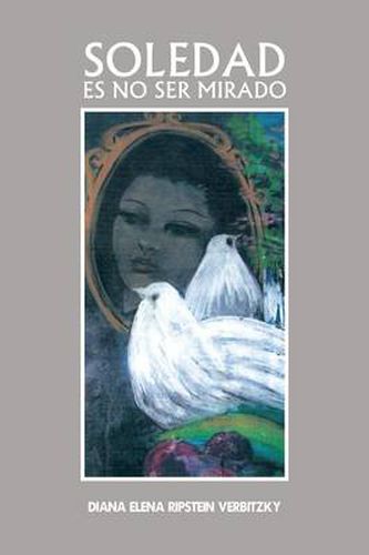 Cover image for Soledad Es No Ser Mirado