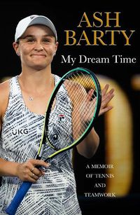 Cover image for My Dream Time: A Memoir of Tennis and Teamwork