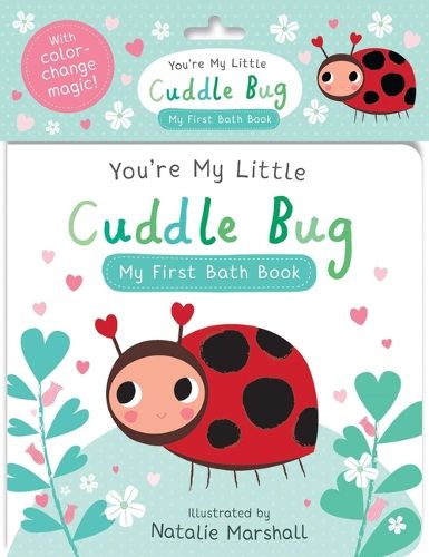 Cover image for You're My Little Cuddle Bug: My First Bath Book