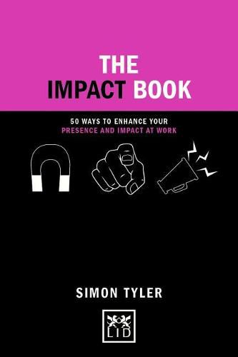 Cover image for The Impact Book: 50 Ways to Enhance Your Presence and Impact at Work