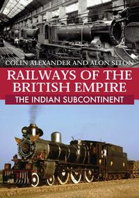 Cover image for Railways of the British Empire: The Indian Subcontinent