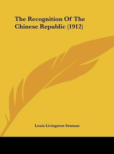 Cover image for The Recognition of the Chinese Republic (1912)