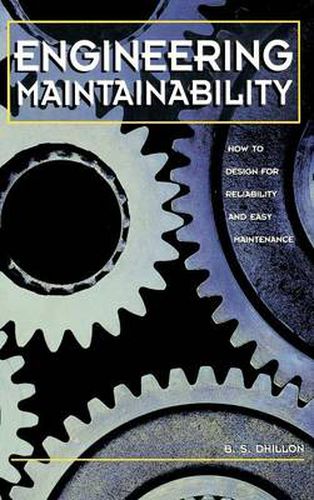 Cover image for Engineering Maintainability:: How to Design for Reliability and Easy Maintenance