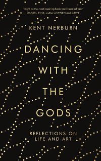 Cover image for Dancing with the Gods: Reflections on Life and Art
