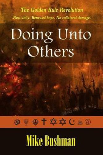Cover image for Doing Unto Others: The Golden Rule Revolution