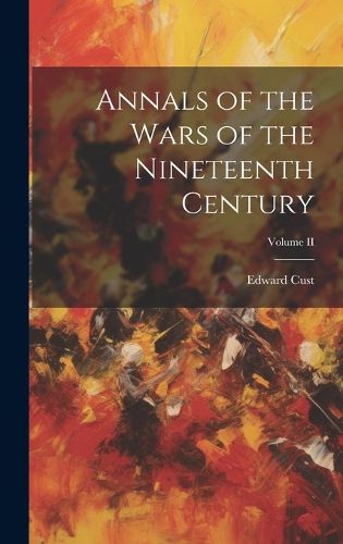 Cover image for Annals of the Wars of the Nineteenth Century; Volume II
