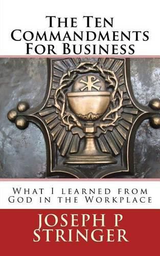 Cover image for The Ten Commandments of Business: What I Learned from God in the Workplace