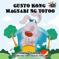 Cover image for Gusto Kong Magsabi Ng Totoo: I Love to Tell the Truth (Tagalog Edition)